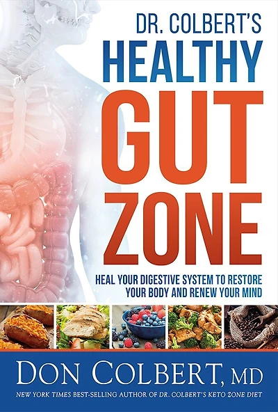 DR COLBERTS HEALTHY GUT ZONE: Heal Your Digestive System to Restore Body and Renew Mind