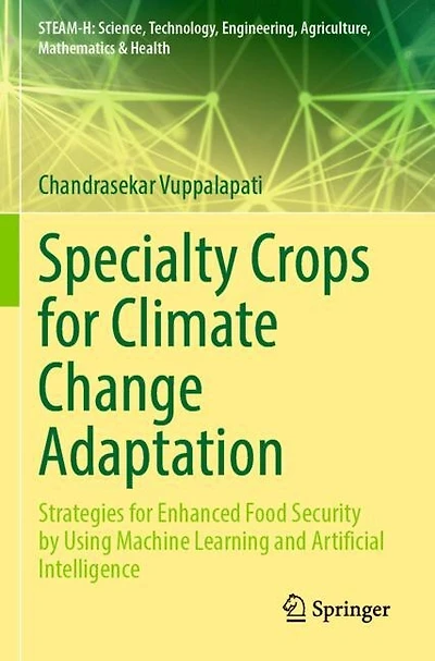 Specialty Crops for Climate Change Adaptation: Strategies for Enhanced Food Security by Using Machine Learning and Artificial Intelligence