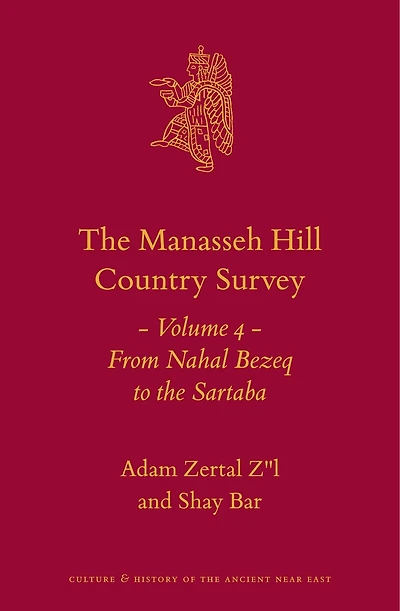 The Manasseh Hill Country Survey Volume 4: From Nahal Bezeq to the Sartaba