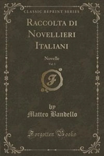 Raccolta di Novellieri Italiani, Vol. 1: Novelle (Classic Reprint)