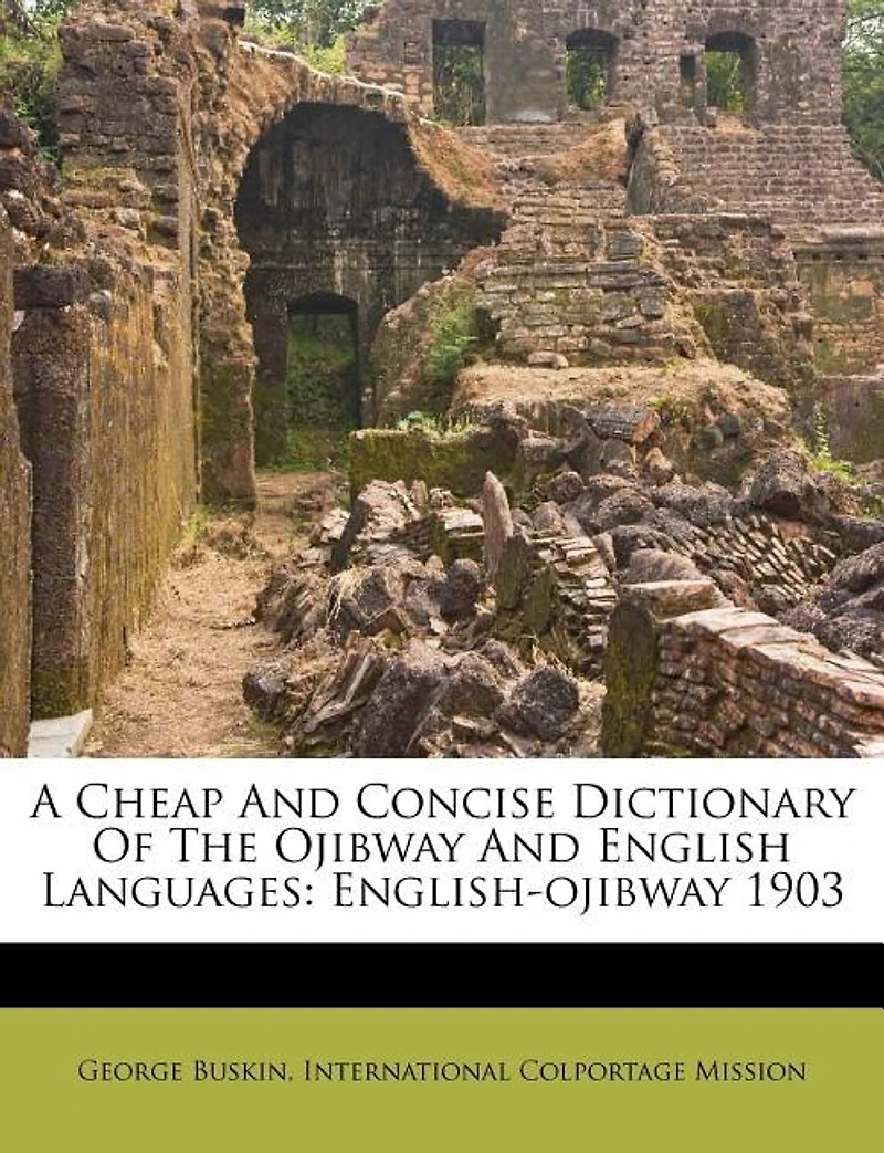 A Cheap And Concise Dictionary Of The Ojibway English Languages