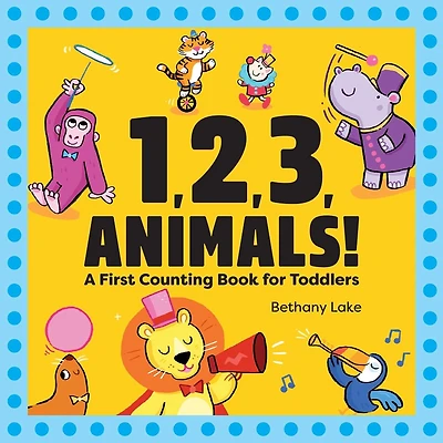 1, 2, 3, Animals!: A First Counting Book For Toddlers