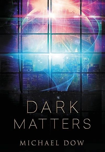 DARK MATTERS: A Science Fiction Thriller (Dark Matters Trilogy Book 1)