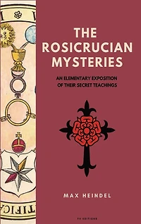 The Rosicrucian Mysteries: An elementary exposition of their secret teachings (Easy to Read Layout)