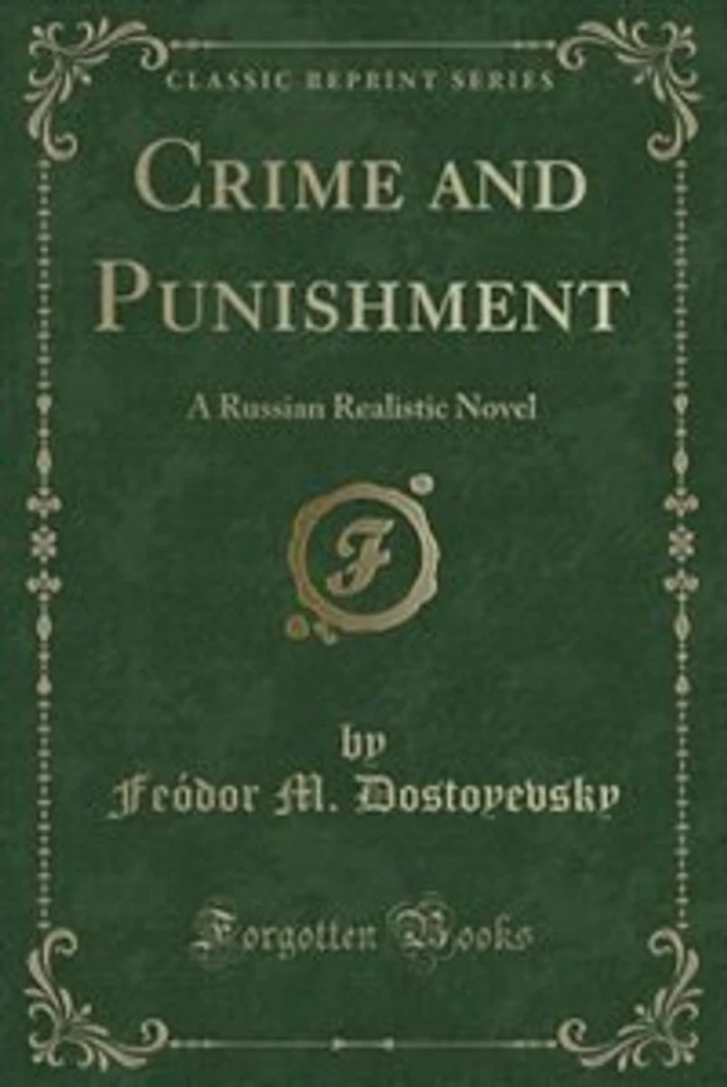 Crime and Punishment: A Russian Realistic Novel (Classic Reprint)