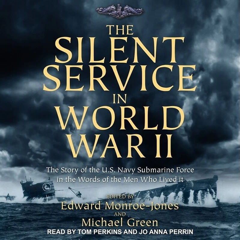 the Silent Service World War II Lib/E: Story of U.S. Navy Submarine Force Words Men Who Lived It