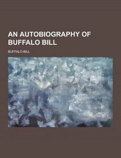 An Autobiography of Buffalo Bill