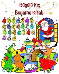 Büyülü Kış Boyama Kitabı: 3 yaş ve üzeri çocuklar için eğlenceli Noel kış tatili tasarımları