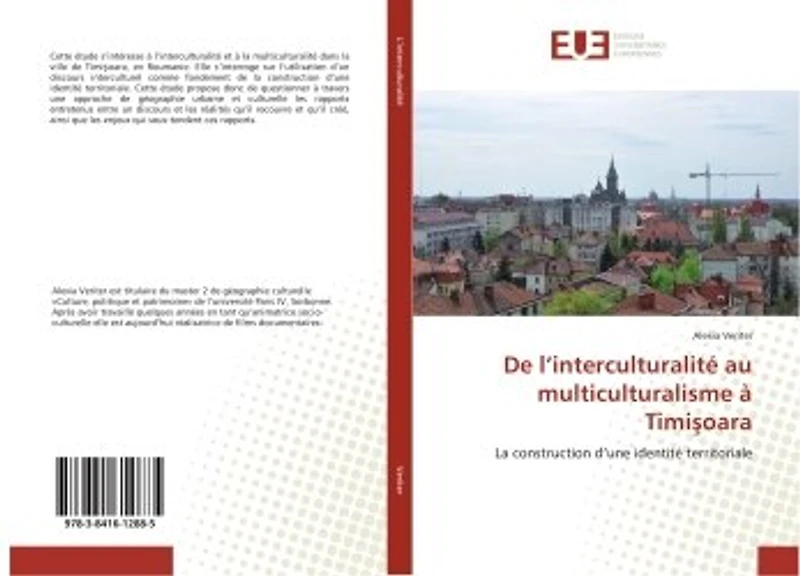 De l'interculturalite au multiculturalisme A Timi ?oara: La construction d'une identite territoriale