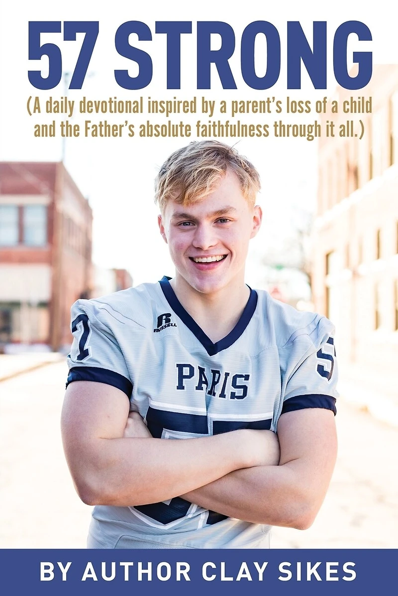 57 Strong: (A daily devotional inspired by a parent's loss of a child and the Father's absolute faithfulness through it all