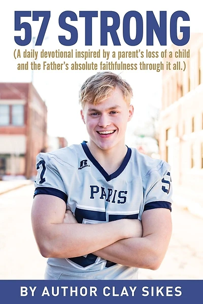 57 Strong: (A daily devotional inspired by a parent's loss of a child and the Father's absolute faithfulness through it all