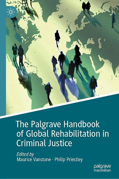 The Palgrave Handbook of Global Rehabilitation Criminal Justice