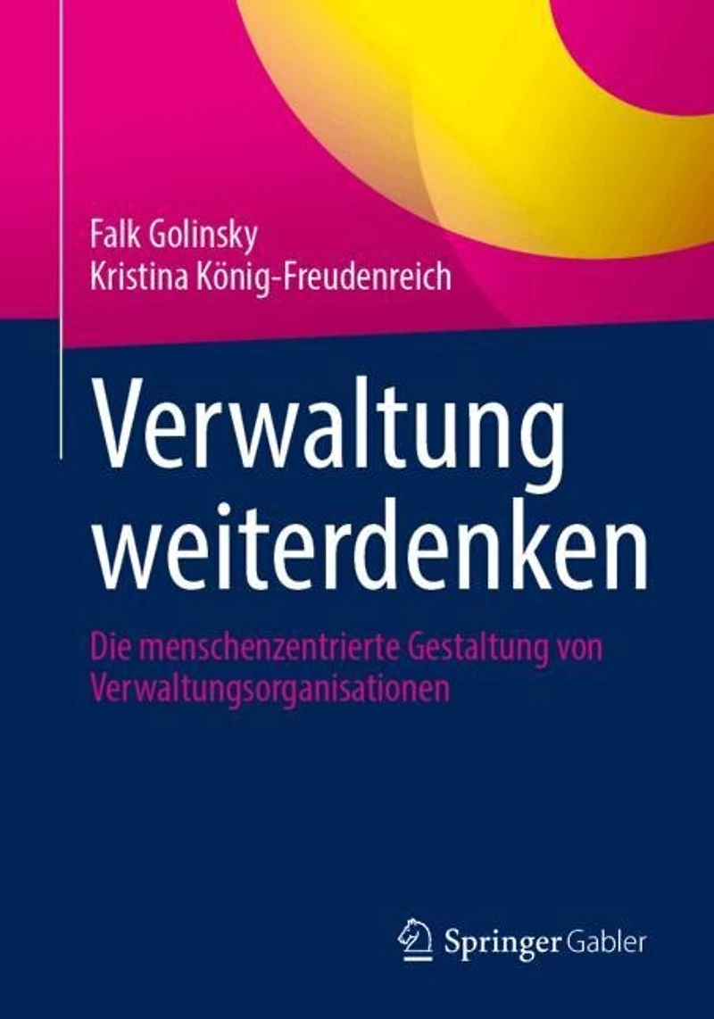 Verwaltung weiterdenken: Die menschenzentrierte Gestaltung von Verwaltungsorganisationen