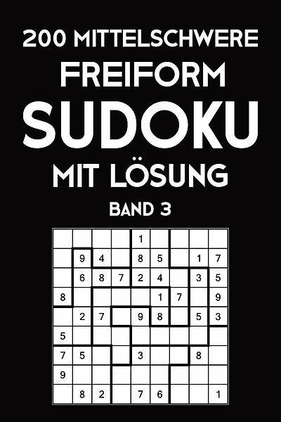 200 Mittelschwere Freiform Sudoku Mit Lösung Band 3: Sudoku Puzzle Rätselheft, 9x9, 2 Rästel pro Seite