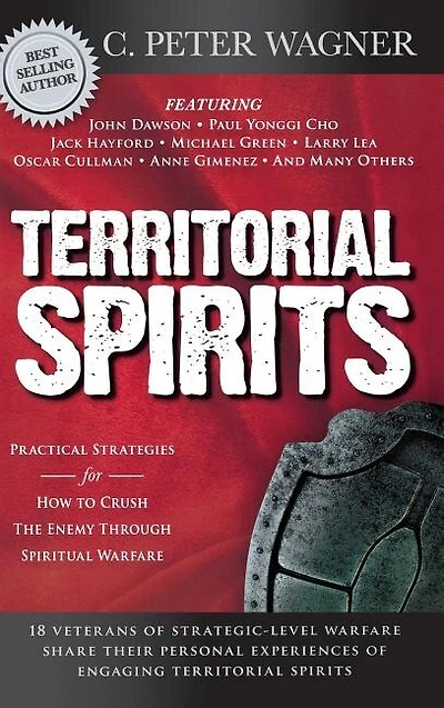 Territorial Spirits: Practical Strategies For How To Crush The Enemy Through Spiritual Warfare