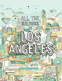 All the Buildings in Los Angeles: That I've Drawn So Far
