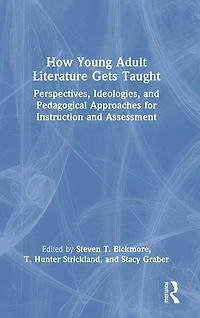 How Young Adult Literature Gets Taught: Perspectives, Ideologies, and Pedagogical Approaches for Instruction Assessment