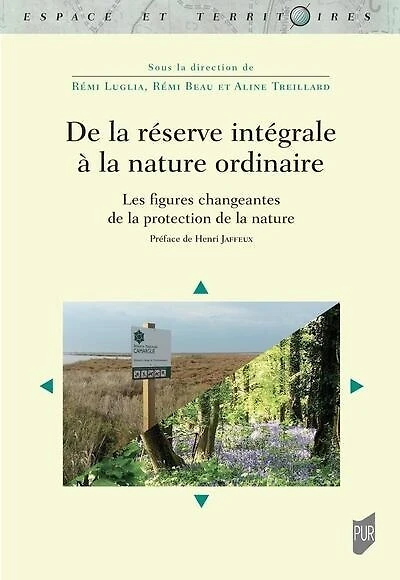 De la réserve intégrale à la nature ordinaire: les figures changeantes de la protection de la nature