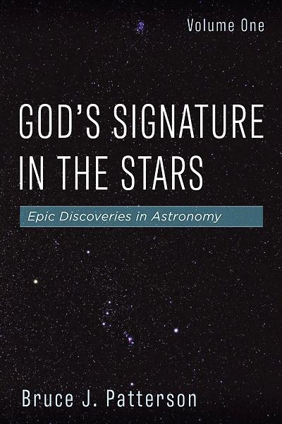 God's Signature the Stars, Volume One: Epic Discoveries Astronomy