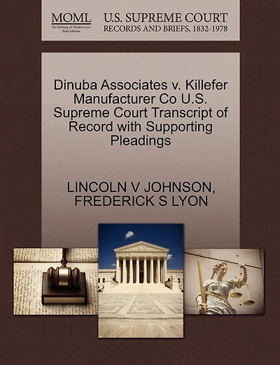 Dinuba Associates V. Killefer Manufacturer Co U.s. Supreme Court Transcript Of Record With Supporting Pleadings