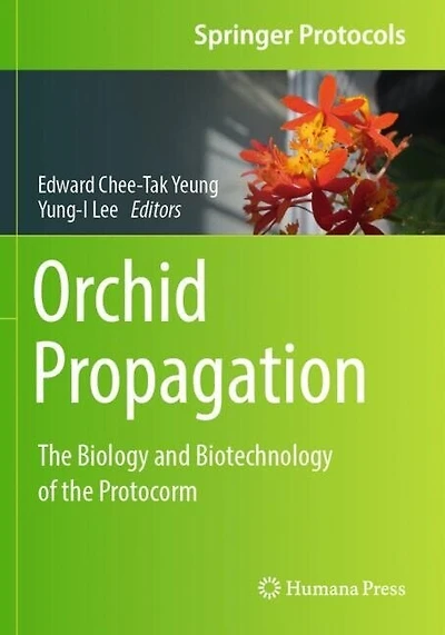 Orchid Propagation: The Biology and Biotechnology of the Protocorm