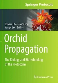 Orchid Propagation: The Biology and Biotechnology of the Protocorm