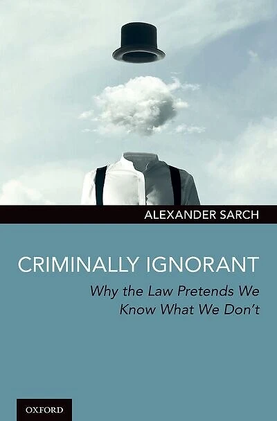 Criminally Ignorant: Why the Law Pretends We Know What Don't