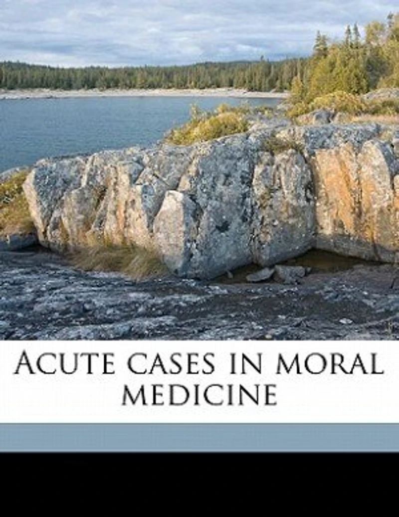 Acute Cases Moral Medicine