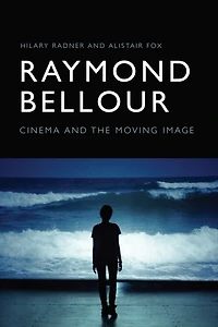 Raymond Bellour: Cinema and the Moving Image