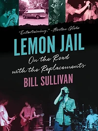Lemon Jail: On The Road With Replacements