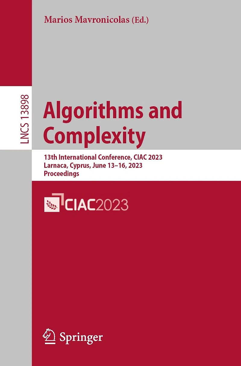 Algorithms and Complexity: 13th International Conference, CIAC 2023, Larnaca, Cyprus, June 13-16, Proceedings