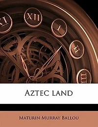 Aztec Land (Classic Reprint)