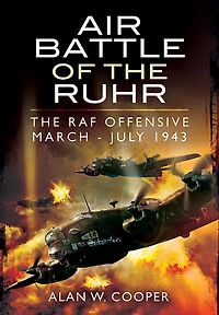 Air Battle of The Ruhr: RAF Offensive March–July 1943