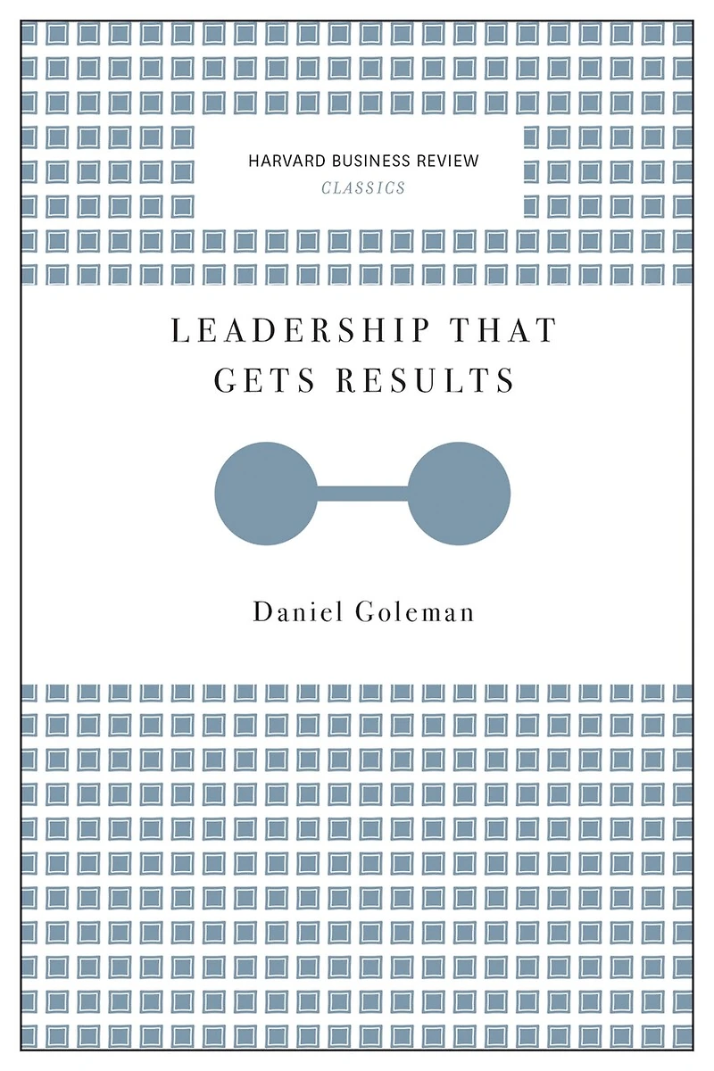 Leadership That Gets Results (Harvard Business Review Classics)