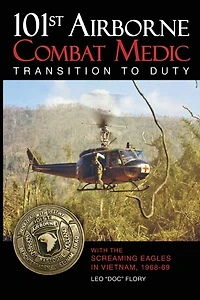101st Airborne Combat Medic Transition to Duty: With the Screaming Eagles in Vietnam