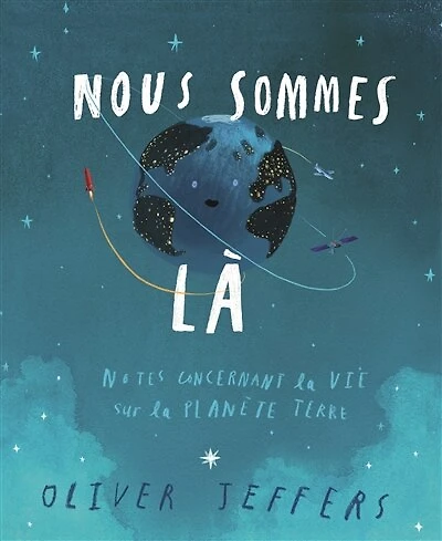 Nous sommes là: notes concernant la vie sur planète Terre
