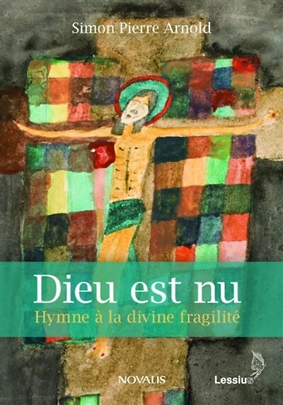 Dieu est nu: hymne à la divine fragilité