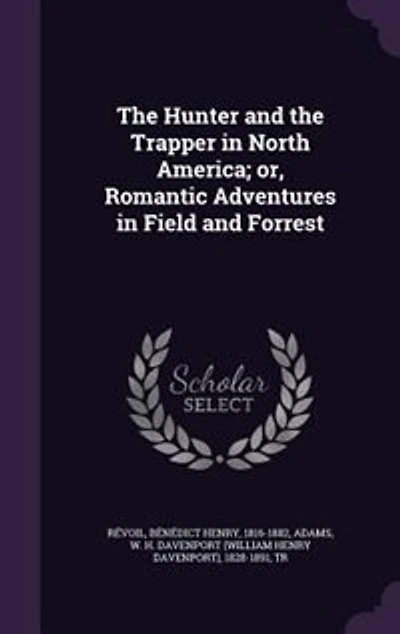 The Hunter and the Trapper in North America; or