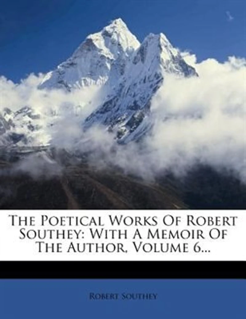 The Poetical Works Of Robert Southey: With A Memoir Author; Volume 6
