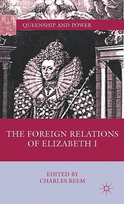 The Foreign Relations Of Elizabeth I