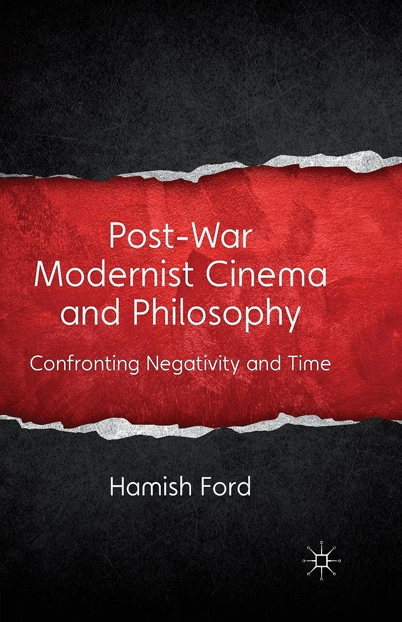 Post-War Modernist Cinema and Philosophy: Confronting Negativity Time