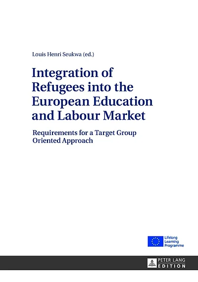 Integration of Refugees into the European Education and Labour Market: Requirements for a Target Group Oriented Approach