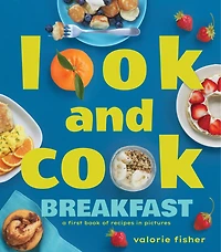 Look and Cook Breakfast: A First Book of Recipes Pictures