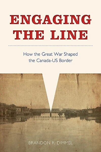Engaging the Line: How Great War Shaped Canada-US Border