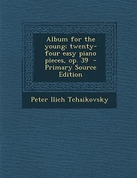 Album for the Young; Twenty-four Easy Piano Pieces, op. 39
