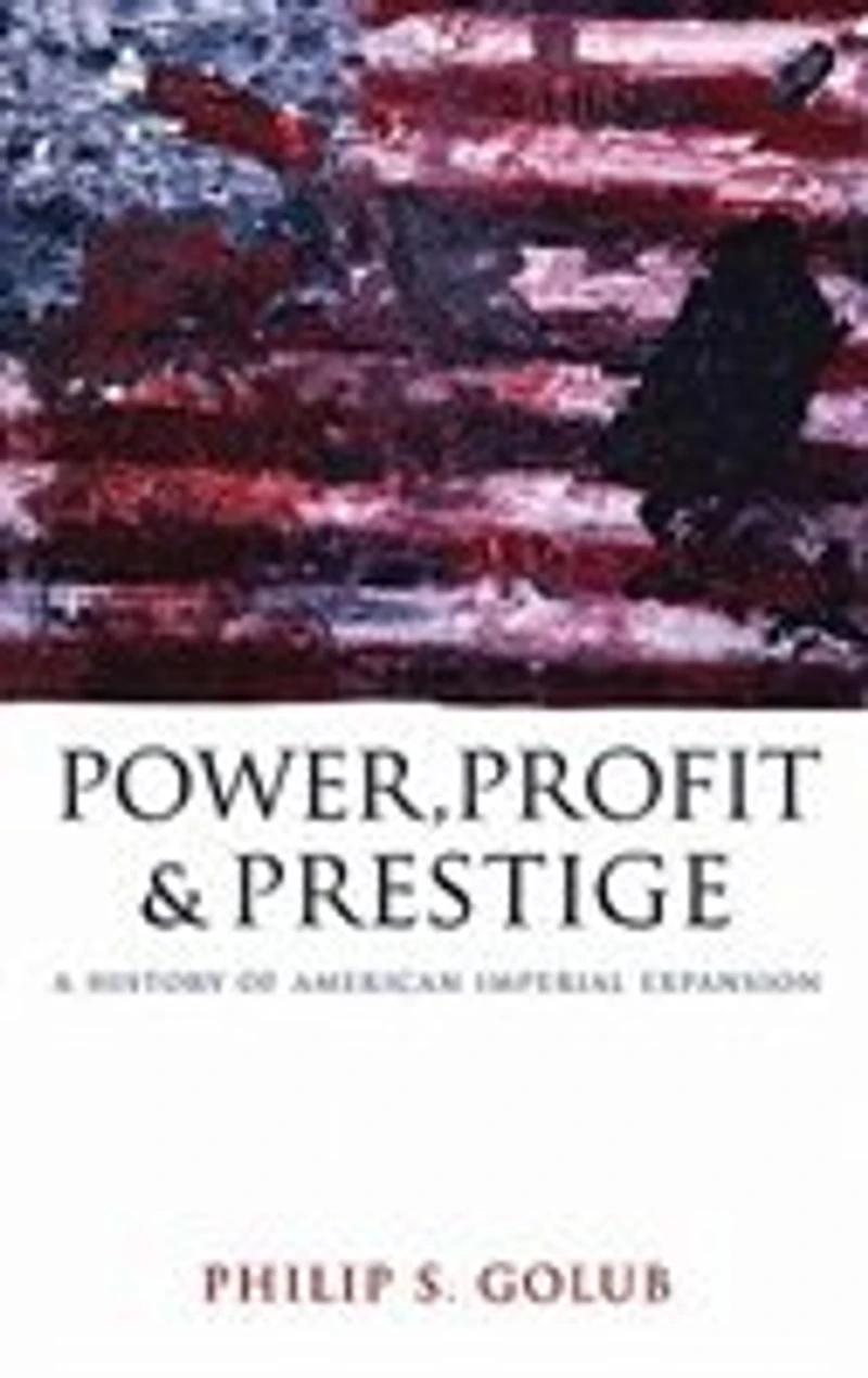 Power, Profit And Prestige: A History Of American Imperial Expansion