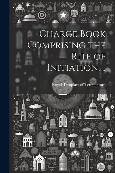 Charge Book Comprising the Rite of Initiation, ..