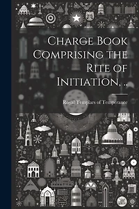 Charge Book Comprising the Rite of Initiation, ..