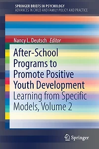 After-school Programs To Promote Positive Youth Development: Learning From Specific Models, Volume 2