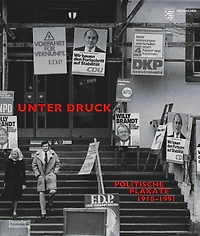 Unter Druck: Politische Plakate 1918–1991